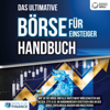 Das ultimative BÖRSE FÜR EINSTEIGER Handbuch: Wie Sie die Börse und alle Investment Möglichkeiten wie Aktien, ETFs & Co. im Handumdrehen verstehen und an der Börse erfolgreich agieren und investieren - World of Finance