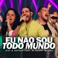 Eu Não Sou Todo Mundo (feat. Dj Roony Moura) - Single - Vivy & Nathan