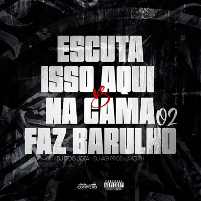 Escuta Isso Aqui Vs na Cama Faz Barulho 02 - Single