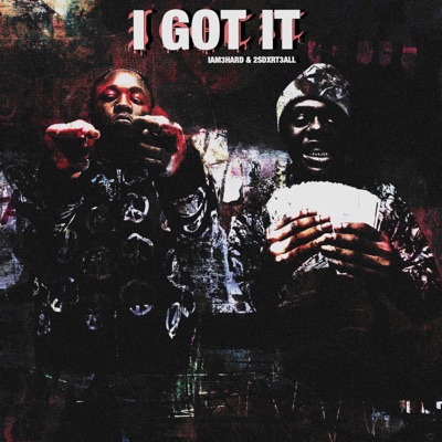 I Got It (feat. iam3hard, 2sdxrt3all & Whyceg) - Single