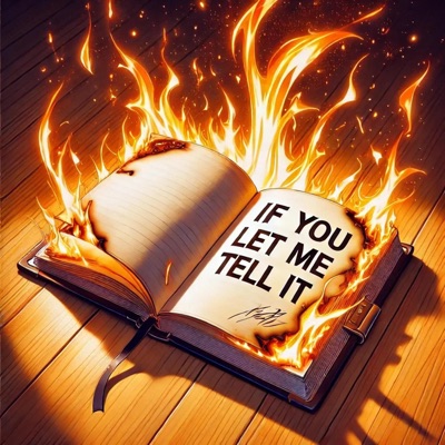 If You Let Me Tell It