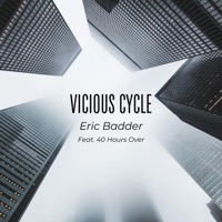 Vicious Cycle (feat. 40 Hours Over) - Single - Eric Badder