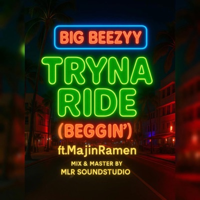 Tryna Ride (Beggin') (feat. MajinRamen) - Single