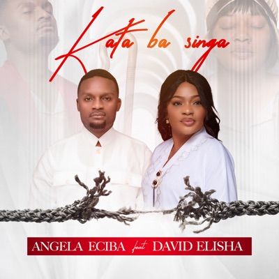 Song - Kata Ba Singa - Angela Eciba & David Elisha