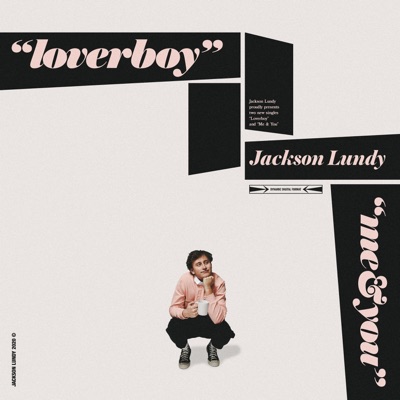 Jackson Lundy Presents "Loverboy" and "Me & You" - Single