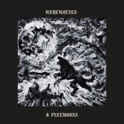 Werewolves & Full Moons - Single