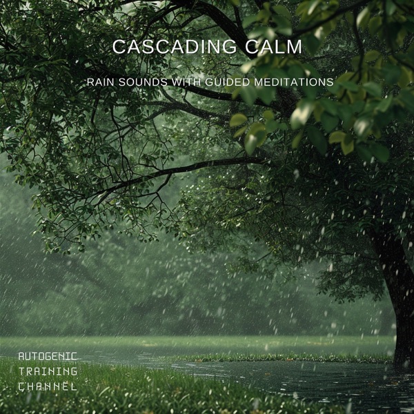 Cascading Calm: Rain Sounds with Guided Meditations