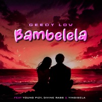 Bambelela (feat. Young Pizy, Divine rabs & YINGISELA) - Single - Geedy Low