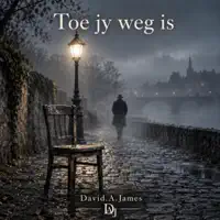 Toe jy weg is — David.A.James