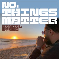 No, Things Matter (feat. Luvjonez) - Single - Randal Wyatt