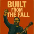  - Built From the Fall