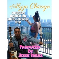 Unseen Unheard Unplugged 2 - Alyze Chicago