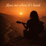 IngaRose - Love Me When It’s Hard