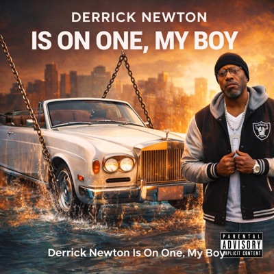 Derrick Newton Is On One, My Boy - Single