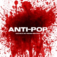 Anti-Pop. - Single - Matheux, NeNes Mc & Skrtesti