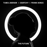 The Future - Single - Tube & Berger, Goatchy & Frank Sonic