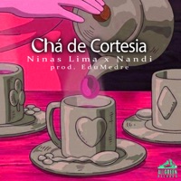 Chá de Cortesia (feat. Edumedre) - Single - Ninas Lima & Nandi