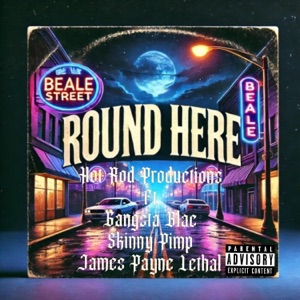 Round Here (feat. Gangsta Blac, Kingpin Skinny Pimp & James Payne Lethal)