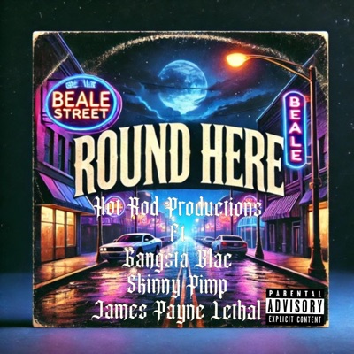 Round Here (feat. Gangsta Blac, Kingpin Skinny Pimp & James Payne Lethal) - Single