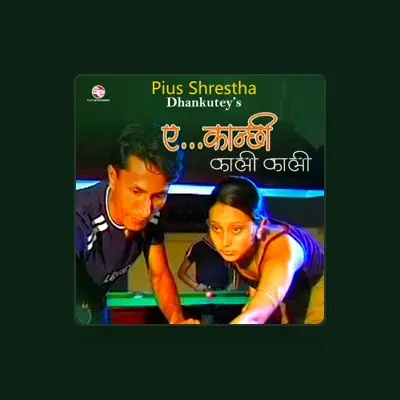 Listen to Pius Shrestha Dhankuteys, watch music videos, read bio, see tour dates & more!