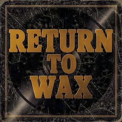 Return To Wax
