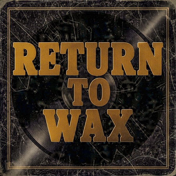 Return To Wax