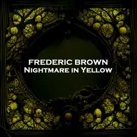Nightmare in Yellow: From their pens to your ears, genius in every story