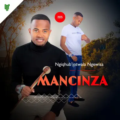 Listen to Ngiqhub'intwala ngewisa by Mancinza