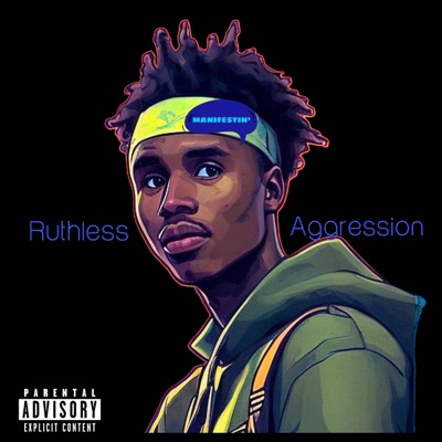 MANIFESTIN' RUTHLESS AGGRESSION