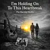 I'm Holding On To This Heartbreak