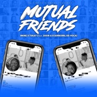 Mutual friend (feat. Diion, Starrkirrl de vocall & Tskay) [Chom'yaka] - Single - 9NINE