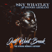 Just Won't Break (feat. Tonio Armani) - Sky Whatley Cover Art