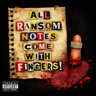 ALL RANSOM NOTES COME WITH FINGERS