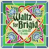 Waltz for Brigid