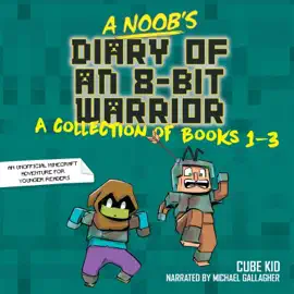 A Noob's Diary of an 8-Bit Warrior Collection (Unabridged)