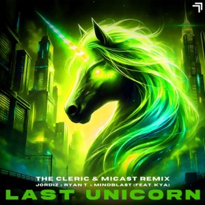 Last Unicorn (feat. Ryan T. & Mindblast) [The Cleric & Micast Remix]