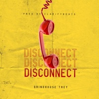 Disconnect - Single - Grindhouse Trey