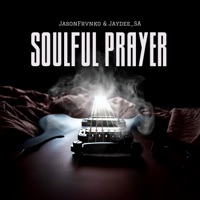 Soulful Prayer (feat. Jaydee_Sa) - Single - JasonFrvnko SA