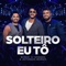 Solteiro Eu Tô - Wesley & Conrado & Jefferson Moraes lyrics