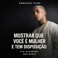 Mostar Que Você É Mulher e Tem Disposição (Arrocha Funk) - Single - Kim Quaresma
