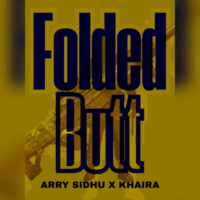 FOLDED BUTT | ARRY SIDHU | KHAIRA - Single