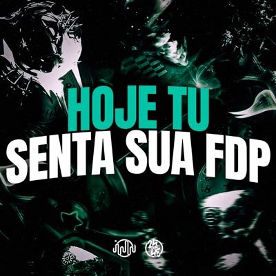 Hoje Tu Senta Sua Fdp - Single
