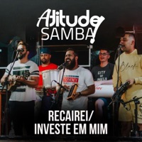 Recairei / Investe em Mim (Ao Vivo) - Single - Atitude Samba