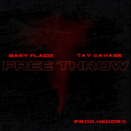 Free Throw Baby Flaco, Tay Savage & Heccrx