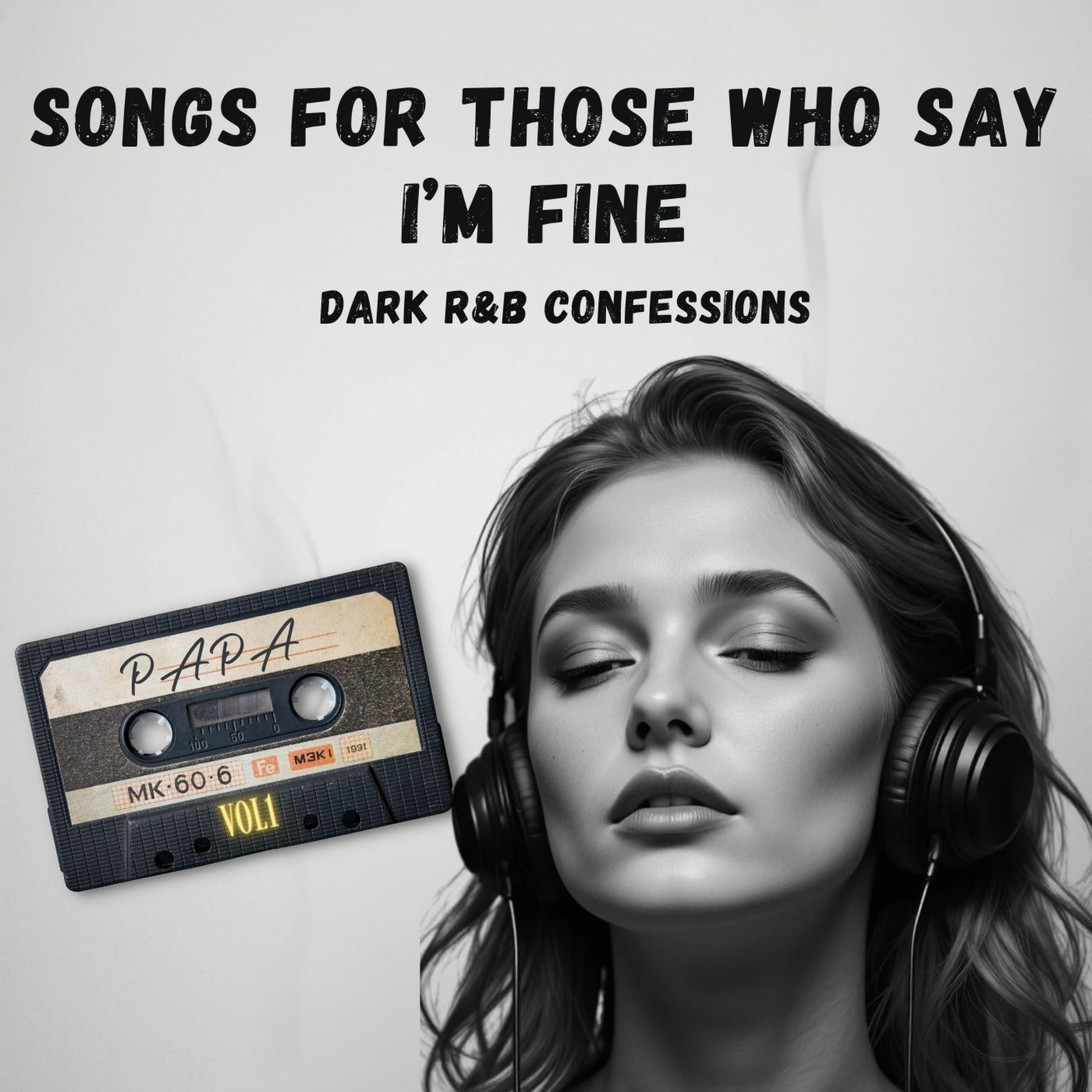 Dark R&B Confessions Vol.1 | 8 Songs for Those Who Say I’m Fine