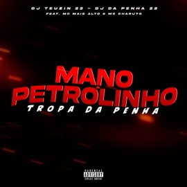 MANO PETRÓLINHO, TROPA DA PENHA DJ TEUZIN 22, DJ Da Penha 22, MC CHARUTO & Mais Alto