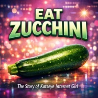 Album cover for Eat Zucchini (The Story of Katseye Internet Girl) - Single by Phonky Memes