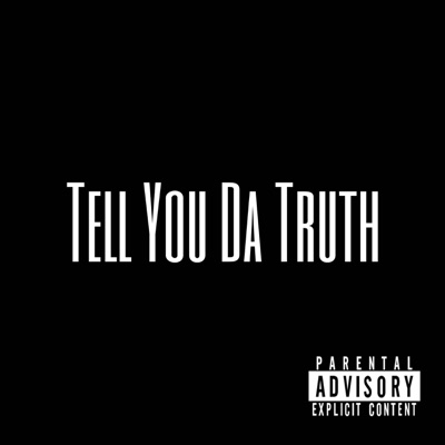 Tell You Da Truth - Single