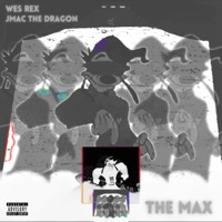 The Max (feat. Wes Rex) - Single - JMAC the Dragon