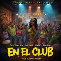 En El Club (feat. Wayan.Wav, Magic Juanpa & Mansión Feel) - Single - Soy Malaia